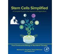 Stem Cells Simplified: A Complete Guide to the Science and Applications
