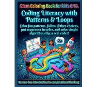 Stem Coloring Book for kids 8-12. Coding Literacy with Patterns & Loops Color fun patterns, follow if/then choices, put sequences in order, and solve simple algorithms like a real coder!