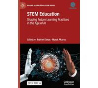 STEM Education: Shaping Future Learning Practices in the Age of AI