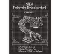STEM Engineering Design Notebook by Graph G lternating Lined and Numbered Graph Pages • Logbook for Robotics Club, Math, Physics Experiments & ... 0.25" Grid Format • 8.5 x 11 • 136 Pages