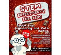 STEM Experiments For Kids: Book Two: Engineering and Mathematics Edition Ages 8-12! 24 At Home Experiments You Can Do! Learn Engineering & Mathematics ... Fields Lab & Experiment Activity Workbook