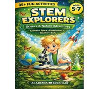 STEM Explorers Science and Nature: 85+ Hands-On Learning Activities, Experiments, Animals, Space, Weather and Human Body | Kindergarten Homeschool Science Book
