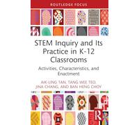 STEM Inquiry and Its Practice in K-12 Classrooms: Activities, Characteristics, and Enactment