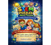 STEM Puzzles & Brain Teasers for Kids Ages 5-7: 85+ Fun Activities: Mazes, Sudoku, Pattern Puzzles, Ciphers & Logic Games for Critical Thinking and Problem-Solving