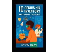 Stem School 10 Kid Inventors Who Changed the World (Tascabile)
