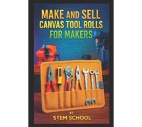Stem School Make and Sell Canvas Tool Rolls for Makers (Tascabile)