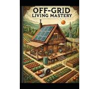 Stem School Off-Grid Living Mastery (Tascabile) Simple Living & Self-Sufficiency