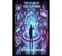 Stem School The Future of Video Platforms (Tascabile)