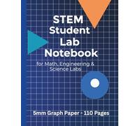 STEM Student Lab Notebook: 5mm Graph Paper for Math, Engineering & Science Labs - 110 Pages, 8.5 x 11-inch Grid Paper for University Students