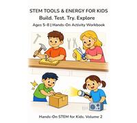 STEM Tools & Energy for Kids: Hands-On STEM Activities for Ages 5-8 | Screen-Free Science Workbook: Build. Test. Try. Explore. | Homeschool & Classroom STEM for Elementary Kids
