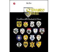 Stemmario senese. L'araldica delle contrade di Siena