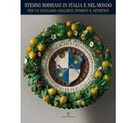 Stemmi robbiani in Italia e nel mondo. Per un catalogo araldico, storico e artistico. Ediz. illustrata