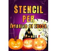 stencil per intaglio di zucche per avanzati e principianti: 50 divertenti e spettrali modelli di Halloween per intagliare zucche con pipistrelli, gatti, streghe, per decorare e dipingere