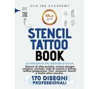 Stencil Tattoo Book - 170 Disegni: "Crea tatuaggi perfetti senza sforzo con la raccolta di stencil più completa d'Italia"