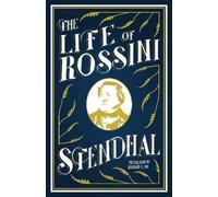Stendhal The Life of Rossini (Tascabile)