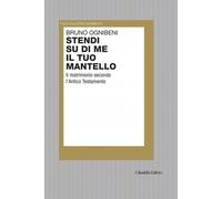 Stendi su di me il tuo mantello. Il matrimonio secondo l'Antico Testamento