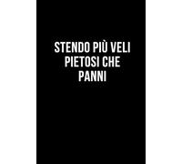 Stendo più veli pietosi che panni: Taccuino per appunti. Quaderno divertente per un collega, amico, amica. Umorismo da ufficio.