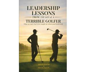 Stenette Byrd Leadership Lessons From The Son Of A Terrible Golfer (Tascabile)