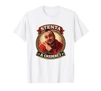 STENTA A CREDERCI Maglietta