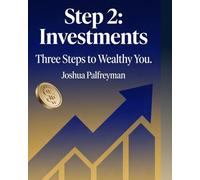 Step 2: Investments: Three Steps To Wealthy You