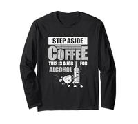 Step Aside Coffee Job for Alcohol Divertente Bere caffè Amore Maglia a Manica