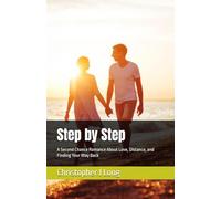 Step by Step: A Second Chance Romance About Love, Distance, and Finding Your Way Back