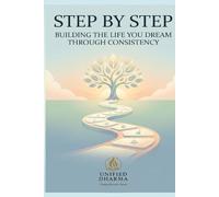 Step by Step: Building the Life You Dream Through Consistency