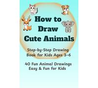 Step-by-Step Drawing Book for Kids Ages 3-6: 40 Fun Animal Drawings | Easy & Fun for Kids