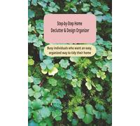 Step-by-Step Home Declutter & Design Organizer: Busy individuals who want an easy, organized way to tidy their home
