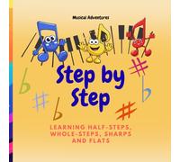 Step by Step: Learning Half-Steps, Whole-Steps, Sharps, and Flats