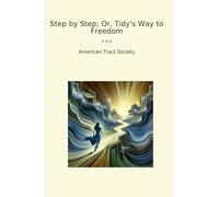 Step by Step; Or, Tidy's Way to Freedom