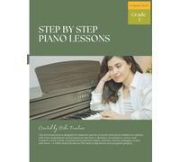 Step By Step Piano Lessons: A Technique Book for Piano - Grade 1 Skills and Exercises