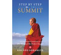 STEP BY STEP TO THE SUMMIT: A Comprehensive Commentary on The Words of My Perfect Teacher Vol.6/7