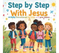 Step By Step With Jesus: A Daily Devotional For Kids and Pre-Teens