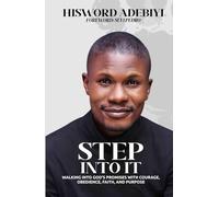 STEP INTO IT: Walking into God's promises with courage, Obedience, faith, and purpose.