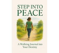 Step Into Peace: Walk Into Your Destiny