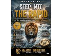 Step into the Rapid: 7 day guided experience from Comfort to Courage