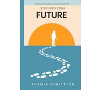 Step into your future: Lasting change one step at a time