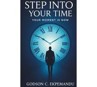 Step Into Your Time: Your Moment Is Now