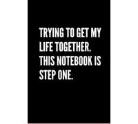 Step One: The Notebook: Trying to Get My Life Together, One Page at a Time