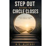 Step Out Before the Circle Closes: A Quiet Guide to Leaving the Comfort Zone