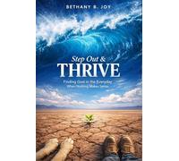 Step Out & Thrive: Finding God in the Everyday When Nothing Makes Sense