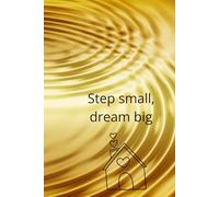Step Small, Dream Big: Motivational And Inspirational Notebook