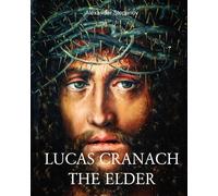 Stepanov, Alexander Lucas Cranach The Elder: A Northern Renaissance V Book NUOVO