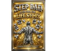 STEPDAD & HIS COOL EPIC LIFE STORY: A MEMORY BOOK ABOUT YOUR LIFE