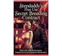 Stepdaddy’s Free Use Secret Breeding Contract: Free Use Virgin Summer Taboo Age Gap Cuckold Breeding Romance