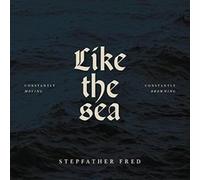 STEPFATHER FRED - LIKE THE SEA-CONSTANTLY MOVING CONSTANTLY DROWNIN - - K72z