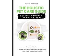 Steph GAMELIN The Holistic Pet Care Guide : Natural Wellness for Cat (Tascabile)