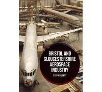 Steph Gillett Bristol and Gloucestershire Aerospace Industry (Tascabile)