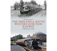 Steph Gillett The Midland & South Western Junction Railway Through T (Tascabile)